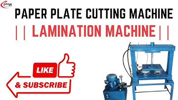 PAPER PLATE CUTTING MACHINE || LAMINATION MACHINE