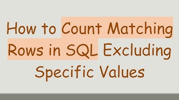 How to Count Matching Rows in SQL Excluding Specific Values