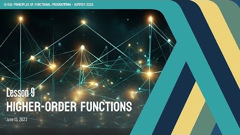 9. Higher-Order Functions | CMU Principles of Functional Programming M23