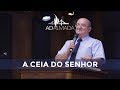 A Ceia do Senhor | Pr. Paulo Branco