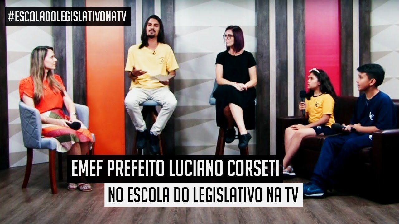 Escola do Legislativo na TV | EMEF Prefeito Luciano Corseti - YouTube