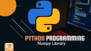 Numpy Library fundamentals - Essential Python Programming