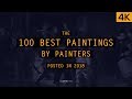 The 100 Best Paintings by Painters posted in 2018 | LearnFromMasters (4K)