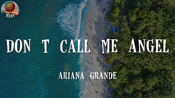 Don’t Call Me Angel (Charlie’s Angels) (with Miley Cyrus & Lana Del Rey) by Ariana Grande (Lyrics)