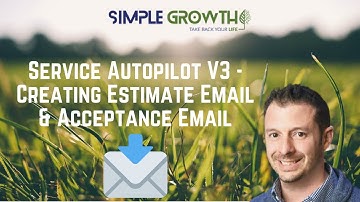 Service Autopilot V3 - Creating Estimate Email & Acceptance Email