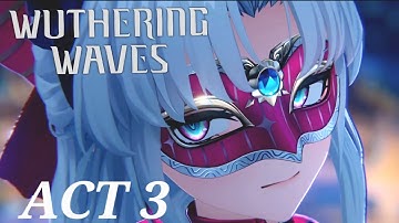 What Yesterday Wept, Today Doth Sing | Rinascita Main Story Act 3 | Wuthering Waves