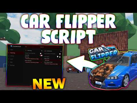 *NEW* Car Flipper  Script (PASTEBIN 2026) ( AUTO FARM, AUTO DELIVERI )
