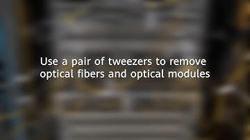 NetEngine 8000 X Use a pair of tweezers to remove optical fibers and optical modules