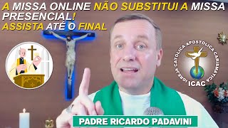 A MISSA ONLINE NÃO SUBSTITUI A MISSA PRESENCIAL!