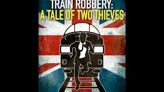 The Great British Train Robbery: A Tale of Two Thieves