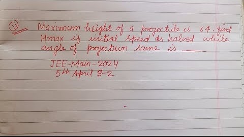 Maximum height of a projectile is 64 m find Hmax  if initial speed is halved  |  jee 2024 physics