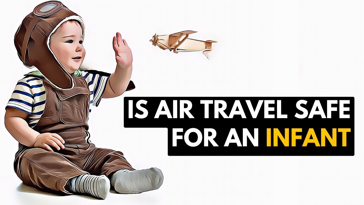 Is Air Travel Safe For An Infant? Here's What You Need To Know 