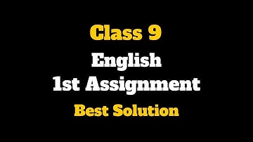Class 9 English Assignment Answer 2021 || নবম শ্রেণির দ্বিতীয় সপ্তাহের ইংরেজি অ্যাসাইনমেন্ট সমাধান
