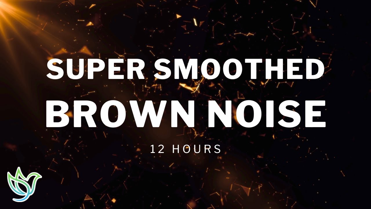 Super Smoothed Brown Noise | Focus Study Sleep | 12 Hours Super Smoothed Brown Noise | Focus Study Sleep | 12 Hours