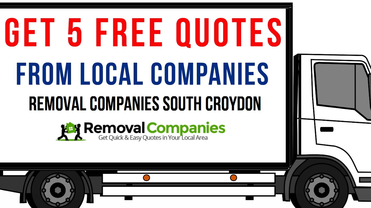 Removal Companies South Croydon - CR2  - Get Your Free Quote Today
