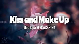 Dua Lipa & BLACKPINK - Kiss and Make Up (Lirik dan Arti | Terjemahan)
