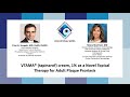 IDEF Educational Series  VTAMA tapinarof cream, 1% as a Novel Topical Therapy for Adult Plaque Psori