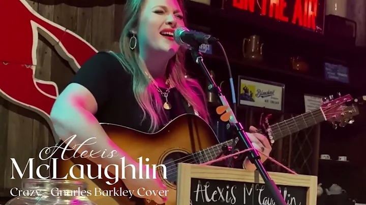 Crazy (Gnarls Barkley) - Cover by Alexis McLaughlin