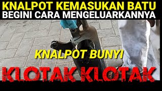 CARA MENGELUARKAN BATU DARI DALAM KNALPOT