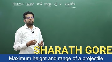 Maximum height and range of a projectile by Sharath Gore