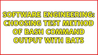 Software Engineering: Choosing test method of bash command output with bats