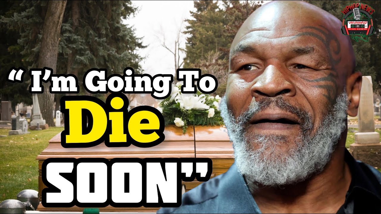 BREAKING: Mike Tyson Suggests He's Going to Die "Really Soon" - YouTube