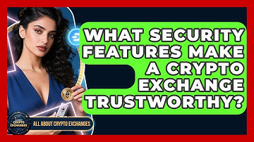 What Security Features Make A Crypto Exchange Trustworthy? - All About Crypto Exchanges