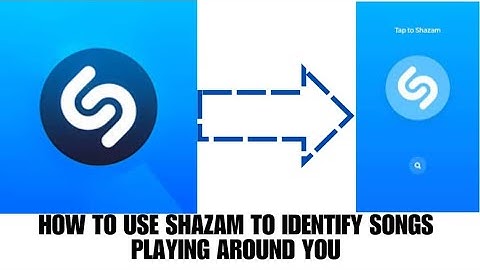 HOW TO USE SHAZAM TO IDENTIFY SONGS PLAYING AROUND YOU