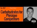 067: Brad Dieter - Carbohydrates for Physique Competitors