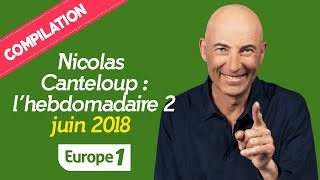 La semaine de Nicolas Canteloup (11 au 15 Juin 2018) : 1H DE RIRE