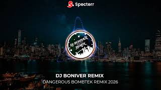 DANGEROUS BOMBTEK REMIX DJ BONIVER GUSI 2026