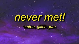 CMTEN - NEVER MET! (1 Hour) ft. Glitch Gum | i wish we never met, we broke up on pictochat