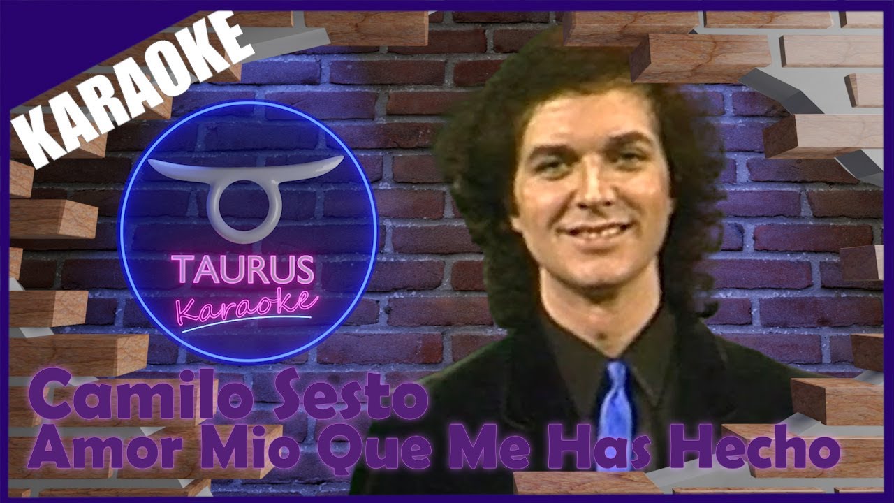 🎶🎶🎤KARAOKE ESPAÑOL AMOR MIO QUE ME HAS HECHO CAMILO SESTO TAURUS KARAOKE🎤🎶🎶 YouTube