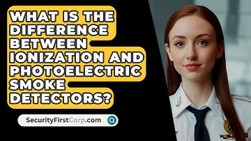 What Is The Difference Between Ionization And Photoelectric Smoke Detectors? - SecurityFirstCorp.com