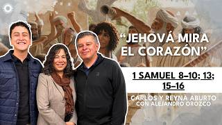 Estudio del Antiguo Testamento: 1 Samuel 8–10; 13; 15–16 | Carlos y Reyna Aburto, Alejandro Orozco