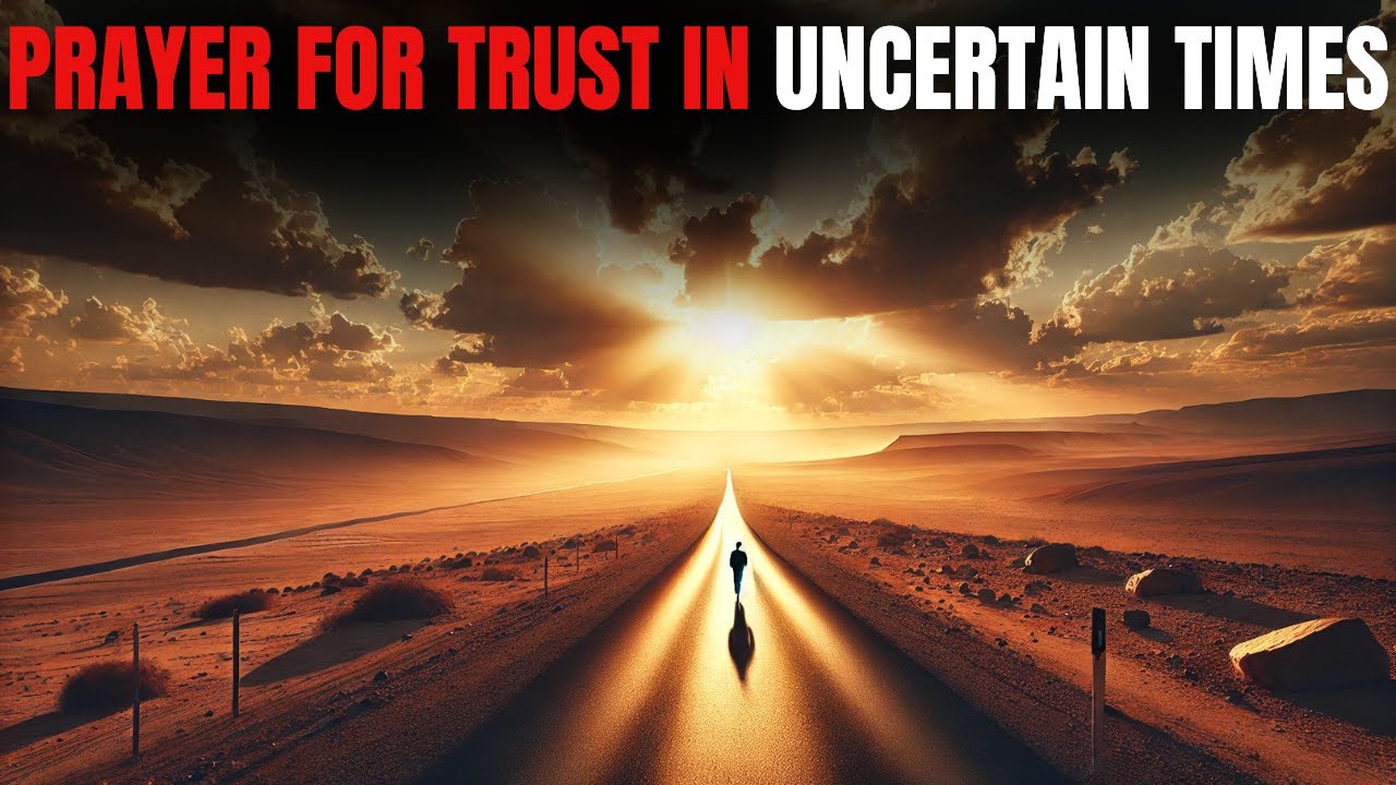 PRAYER FOR TRUST IN UNCERTAIN TIMES - YouTube