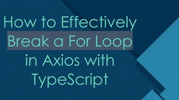 How to Effectively Break a For Loop in Axios with TypeScript