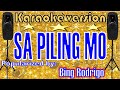 SA PILING MO --- Popularized by: BING RODRIGO  /KARAOKE VERSION