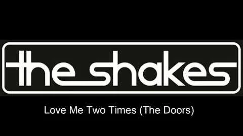 THE SHAKES - Love Me Two Times (The Doors cover)