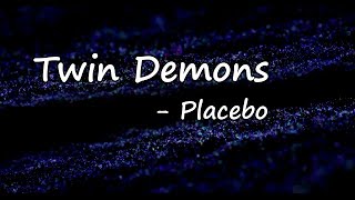 Placebo - Twin Demons (Lyrics)