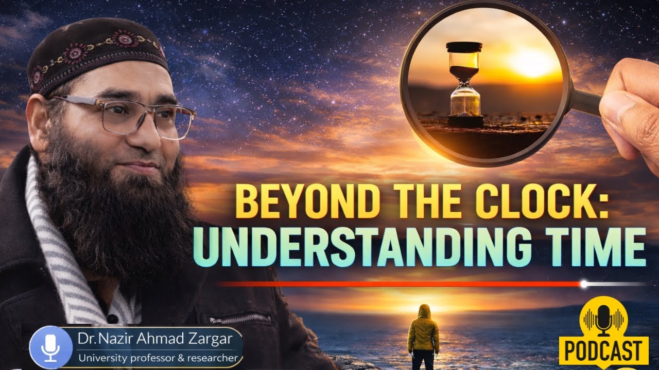 Beyond the Clock: Understanding Time  ||  Dr Nazir Ahmad Zargar 