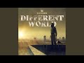 Different World Different World
