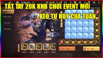 Garena Cái Thế Tranh Hùng: Tiêu 20K KNB Test Event Danh Tướng Xuất Thế Mùa 2 - Buồn Của Tuấn