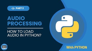 Audio Processing Series with Python | How to load Audio in Python | Part 2