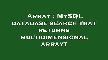 Array : MySQL database search that returns multidimensional array?