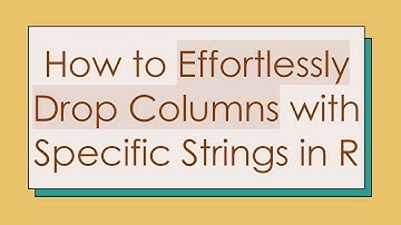 How to Effortlessly Drop Columns with Specific Strings in R