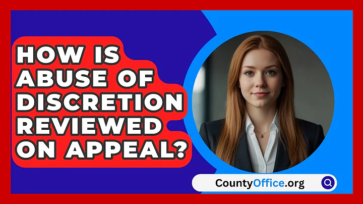 How Is Abuse Of Discretion Reviewed On Appeal? - CountyOffice.org