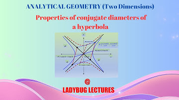 Analytical Geometry  of 2D classroom video (23) | Properties of Conj Dia contd    22