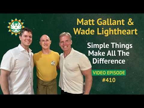 Simple Things Make All The Difference | Matt Gallant and Wade Lightheart