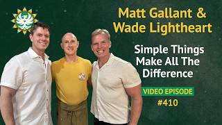 Simple Things Make All The Difference | Matt Gallant and Wade Lightheart